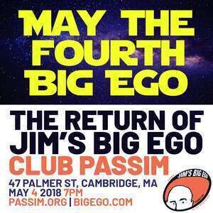 The Return of Jim039s Big Ego at Club Passim May The Fourth